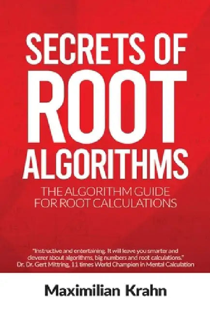 Secrets of root algorithms: The algorithm guide for root calculations by Maximilian Krahn