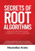 Secrets of root algorithms: The algorithm guide for root calculations by Maximilian Krahn