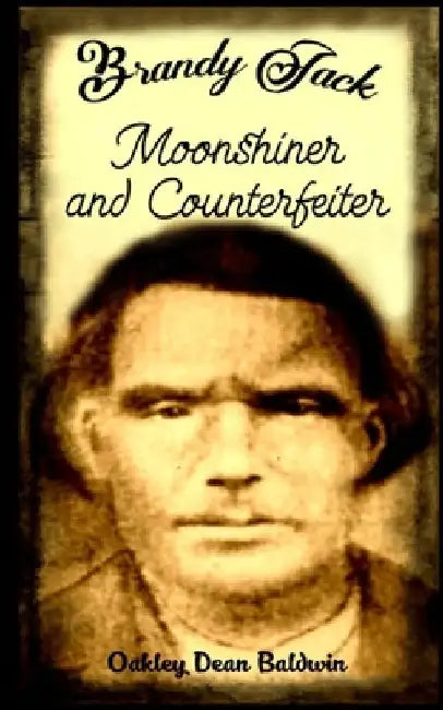 Brandy Jack Counterfeiter and Moonshiner by Doris Gail Baldwin D. S. S.