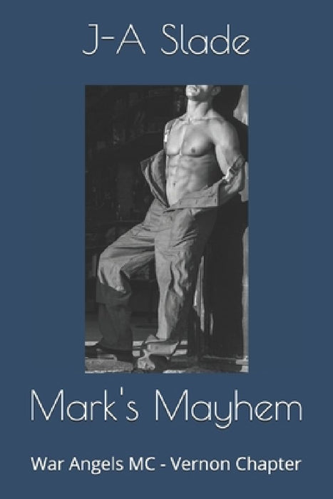 Mark's Mayhem: War Angels MC - Vernon Chapter by J-A Slade