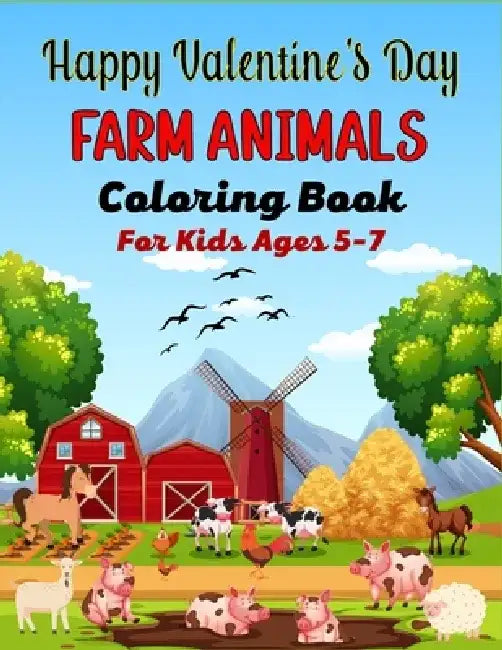 Happy Valentine's Day FARM ANIMALS Coloring Book For Kids Ages 5-7: Cute Farm Animal Cows, Chickens, Horses, Sheep, Goat and Pig Coloring Book for Kid by Ensumongr Publications