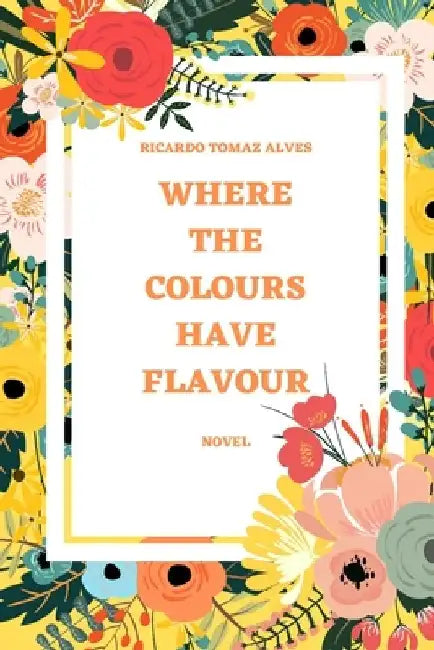 Where the colours have flavour by Ricardo Tomaz Alves