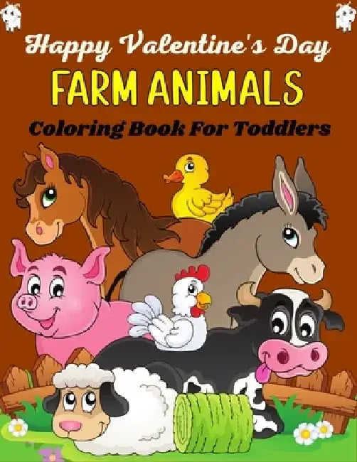 Happy Valentine's Day FARM ANIMALS Coloring Book For Toddlers: Cute Farm Animal Cows, Chickens, Horses, Sheep, Goat and Pig Coloring Book for Kids(Lov by Ensumongr Publications
