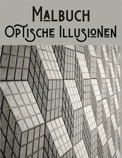 Optische Illusionen Malbuch: Für Erwachsene und Kinder - Optische Täuschungen - 50 Geometrische Muster und Formen mit der Illusion von Tiefe by Färbung Art Se, Bearbeitung