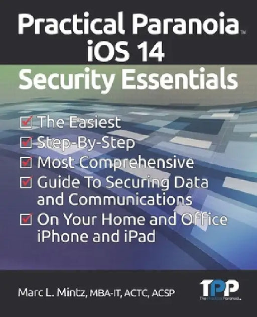 Practical Paranoia iOS 14 Security Essentials by Marc Louis Mintz