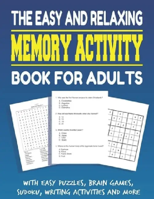 The Easy and Relaxing Memory Activity Book for Adults With Easy Puzzles, Brain Games, Sudoku, Writing Activities And More: Funny Easy and Relaxing Mem by Activity Adult Book