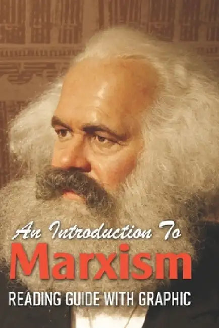 An Introduction To Marxism: Reading Guide With Graphic: Marxist Revolution by Jolie Dorvil