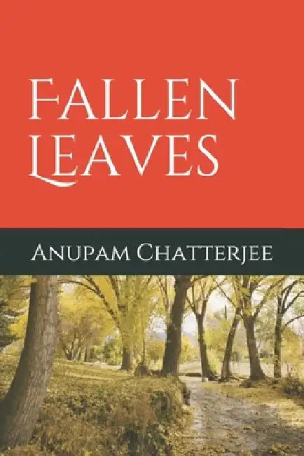 Fallen Leaves by Anupam Chatterjee