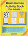 Brain Games Activity Book For Adults: 7 Activity Games Featuring: Marupeke Puzzle, Sudoku Easy To Medium, Word Search, Animal Shape Mazes, Animal With by Puzzre