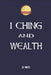 I Ching and Wealth by Ming Yan