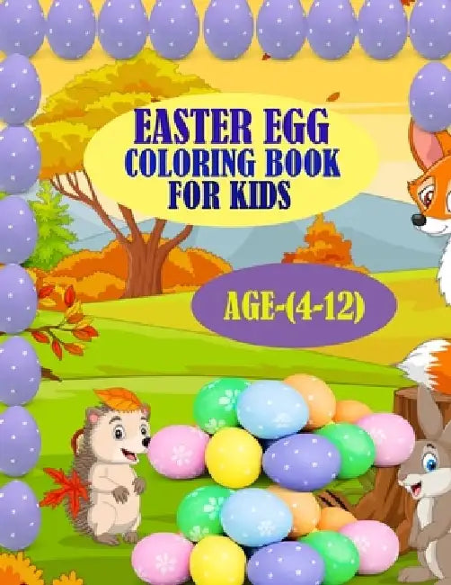 Easter Egg Coloring Book For Kids, Age(4-12): 50 unique and amazing Easter egg designs for toddlers with funny and happy designs by Braylon Smith