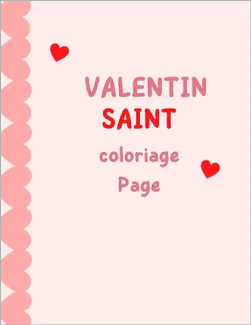 Valentin Saint coloriage Page: Valentin Saint coloriage Page: Paperback, 120 pages,8.5 x 0.23 x 11 inches by Lovren, York