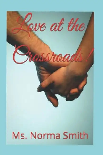 Love at the Crossroads! by Norma Smith