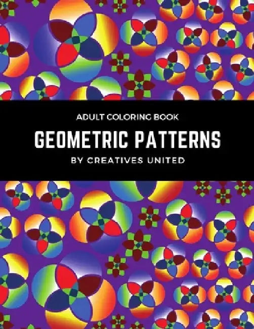 Adult Coloring Book: Geometric Patterns by Creatives United