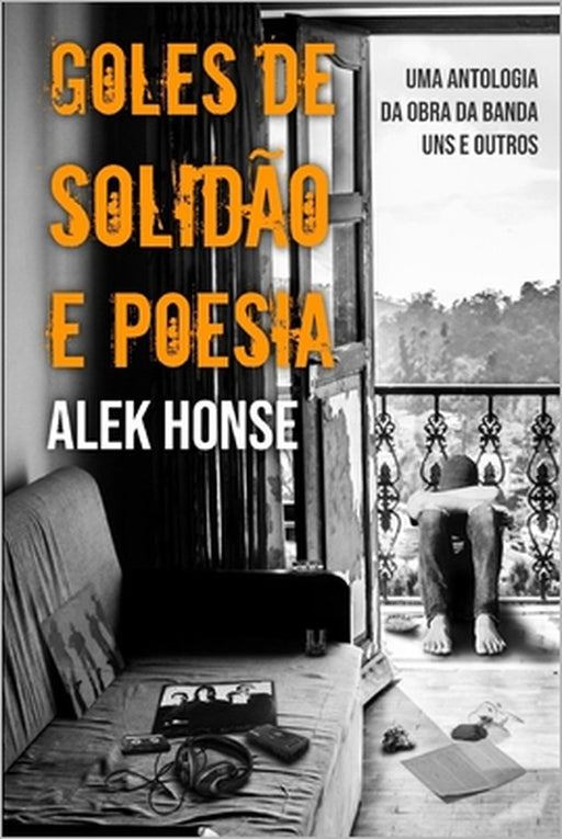 Goles de Solidão e Poesia: uma antologoa da obra da Banda Uns e Outros by Alek Honse