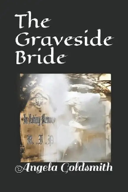 The Graveside Bride by Angela Goldsmith