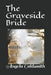 The Graveside Bride by Angela Goldsmith