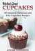 Wicked Good Cupcakes: Insanely Delicious and Easy Cupcake Recipes by Louise Davidson