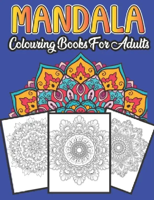 Mandala Colouring Book For Adults: Mandala colouring book for adults, Over 100 beautiful mandala mo 