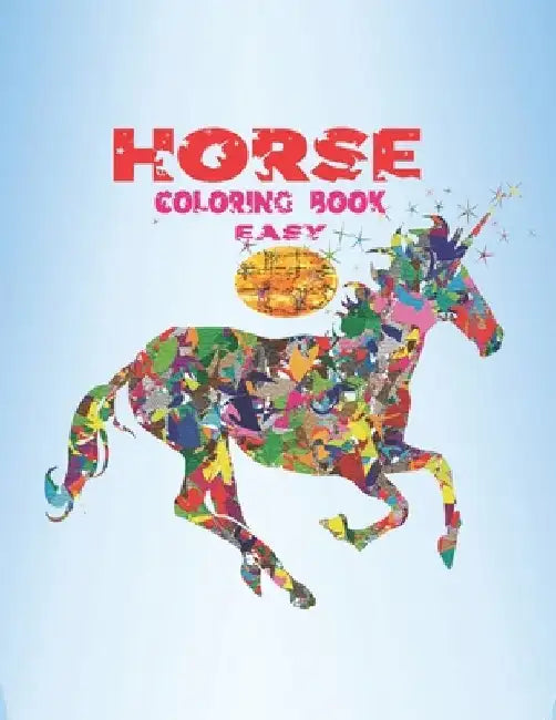 Horse Coloring Book Easy: Beautiful Horses Coloring Book for Adults teens and toddlers by Neel Mika Publishing House