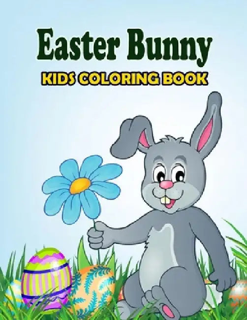 Easter Bunny Kids Coloring Book: Perfect Gift For Kids And Toddlers by Rr Publication