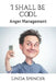 I shall be cool: Anger Management by Linda Spencer