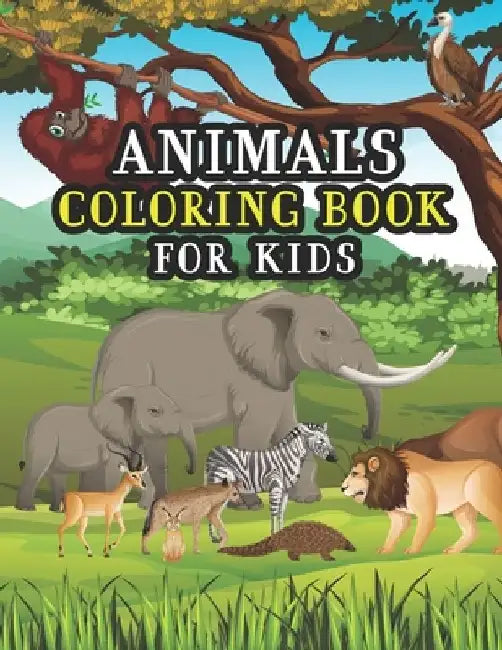Animals Coloring Book For Kids: Big Educational Awesome Animals Coloring Book For Kids Girls And Boys by Lenar Tokan