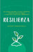 Resilienza: Una guida per rialzarsi, ritrovare l'autostima, combattere i pensieri negativi e trasformare la sofferenza in opportunità by Chiara Marchitelli