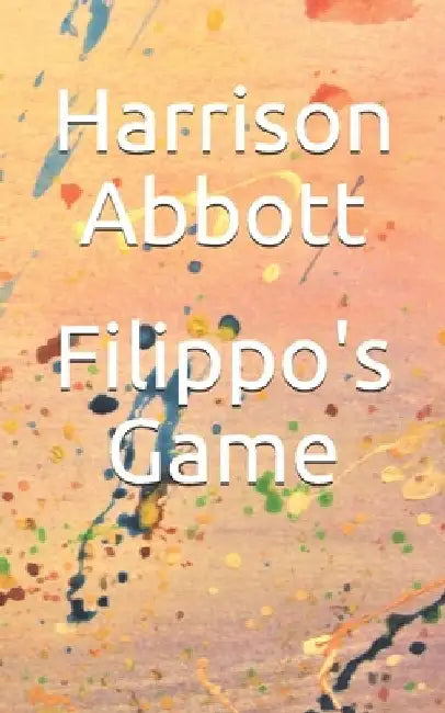 Filippo's Game by Harrison Abbott