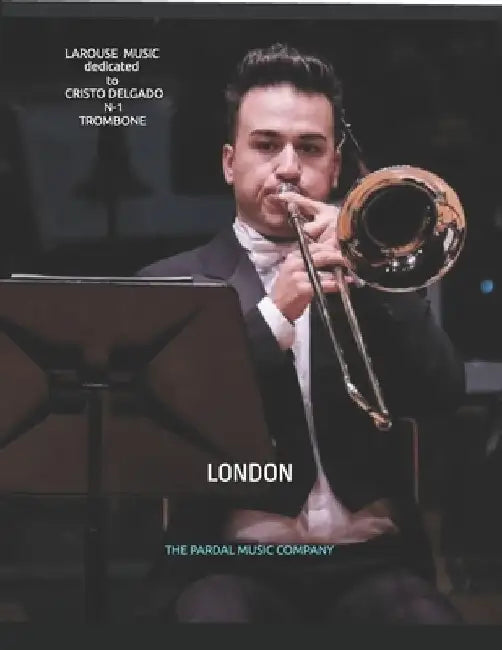 LAROUSE MUSIC dedicated to CRISTO DELGADO N-1 TROMBONE: London by Jose Lopez Perez