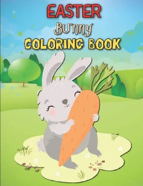 Easter Bunny Coloring Book: Funny Happy Easter Bunny Coloring Book for Kids. Perfect for all ages! by Rr Publications