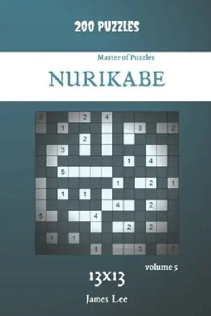 Master of Puzzles - Nurikabe 200 Puzzles 13x13 vol. 5 by James Lee