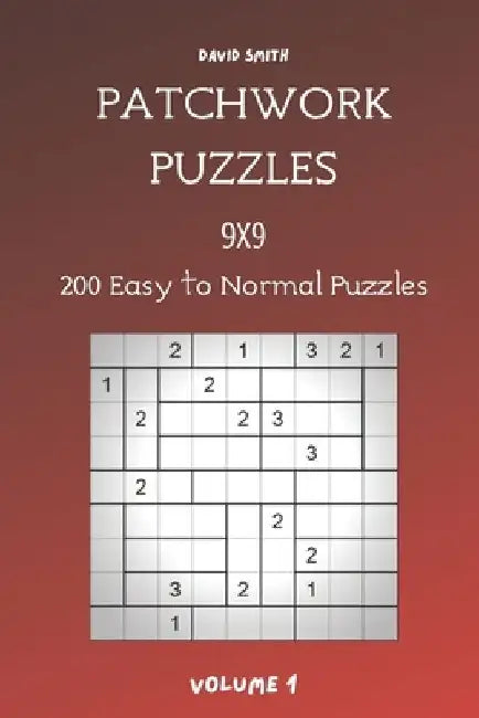 Patchwork Puzzles - 200 Easy to Normal Puzzles 9x9 vol.1 by David Smith