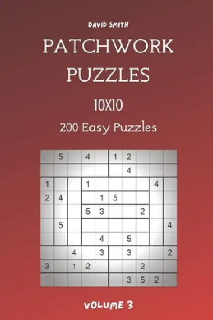 Patchwork Puzzles - 200 Easy Puzzles 10x10 vol.3 by David Smith