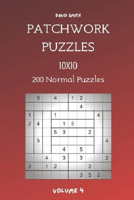 Patchwork Puzzles - 200 Normal Puzzles 10x10 vol.4 by David Smith