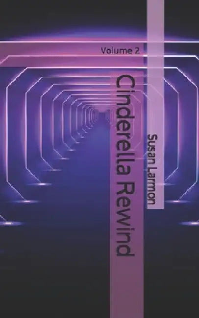 Cinderella Rewind by Susan Larmon