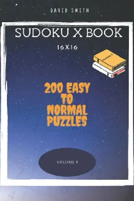 Sudoku X Book - 200 Easy to Normal Puzzles 16x16 vol.9 by David Smith