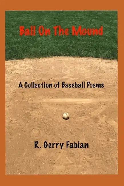 Ball On The Mound by R. Gerry Fabian