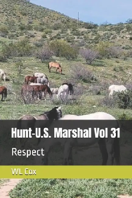 Hunt-U.S. Marshal Vol 31: Respect by Wl Cox