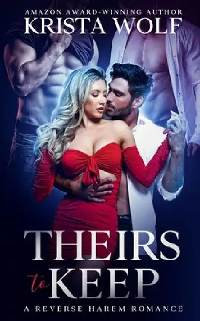 Theirs to Keep - A Reverse Harem Romance by Krista Wolf