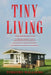 Tiny Living: 3 in 1- Beginners Guide+ Tips and Tricks+ Smart Ideas for Living a Great Life in Small Spaces by Timothy Williams
