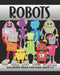 Robots Coloring Book for Kids Ages 1-5: Silly and Funny Robot Men, Women, Boys, Girls, Dog, Tools, Gears, Spaceship - Fun and Simple Images Aimed at P by Years Truly