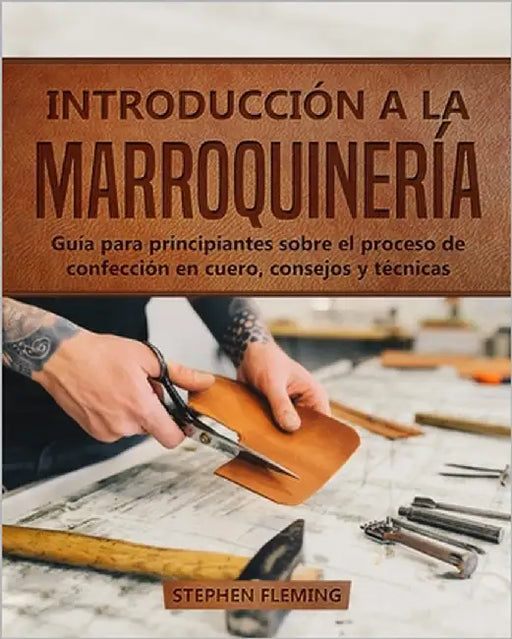 Introducción a la Marroquinería: Guía para principiantes sobre el proceso de confección en cuero, consejos y técnicas by Romero, Edgli