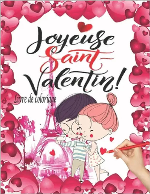 Joyeuse saint Valentin: livre de coloriage pour adultes et enfants - dessin mignon et romantique - partagez l'amour avec votre bien-aimé - 14 by 1one, Saf