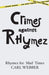 Crimes against Rhymez: Rhymez for Mad Times by Carl Webber