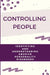 Controlling People: Identifying And Understanding Abusive Personality Disorders: Abusive Relationsh by Alvarengo, Robbin
