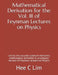 Mathematical Derivation for the Vol. III of Feynman Lectures on Physics: Line by line accurate quantum mechanics mathematical derivation to accompany by Hee C. Lim