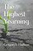 The Highest Yearning by Gregory L. Madison