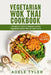 Vegetarian Wok Thai Cookbook: 2 Books In 1: Over 77 Recipes (x2) For Vegetarian Dishes With An Asian Twist by Adele Tyler