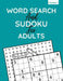 Word Search And Sudoku For Adults: 100+ Puzzles For Adults And Seniors (Volume: 1) by Funafter Books